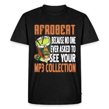 Afrobeat because no one ever asked to see your mp3 - Men's Premium Organic T-Shirt - black - Front - Nico (187cm)