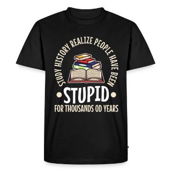 Study history realize people have been stupid for - Men's Premium Organic T-Shirt - black - Front - Nico (187cm)