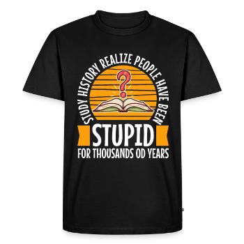 Study history realize people have been stupid for - Men's Premium Organic T-Shirt - black - Front - Nico (187cm)