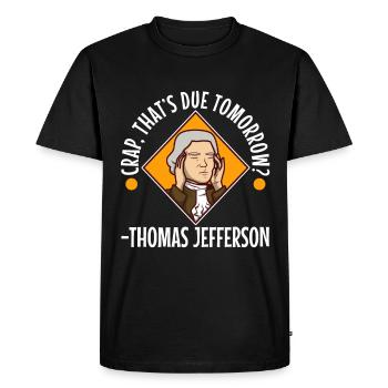 Crap thats due tomorrow thomas jefferson - Men's Premium Organic T-Shirt - black - Front - Nico (187cm)