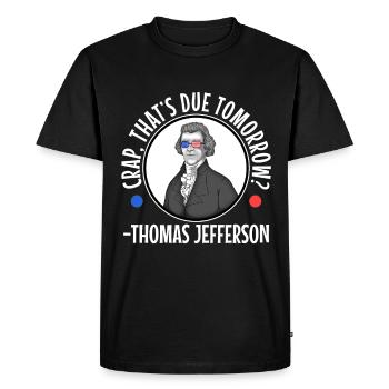 Crap thats due tomorrow thomas jefferson - Men's Premium Organic T-Shirt - black - Front - Nico (187cm)