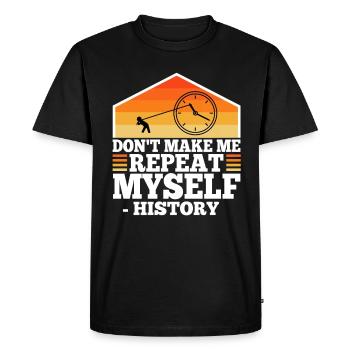 Don't make me repeat myself history - Men's Premium Organic T-Shirt - black - Front - Nico (187cm)