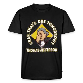 Crap thats due tomorrow thomas jefferson - Men's Premium Organic T-Shirt - black - Front - Nico (187cm)