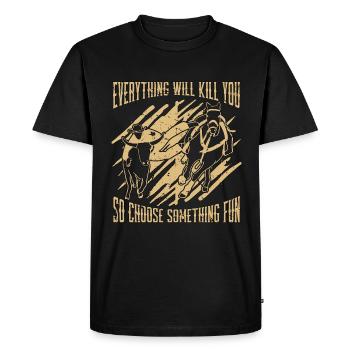 Steer Wrestling Everything Will Kill Calf Roping - Men's Premium Organic T-Shirt - black - Front - Nico (187cm)