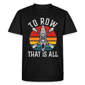 Rowing To Row That Is All Boat Water Sports Rower - Men's Premium Organic T-Shirt - black - Front - Nico (187cm)
