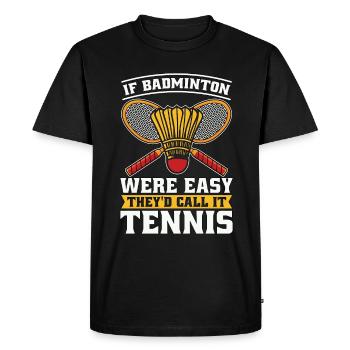 If Badminton Were Easy They'd Shuttlecock Player - Men's Premium Organic T-Shirt - black - Front - Nico (187cm)