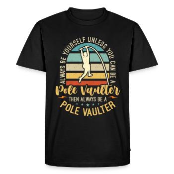 Pole Vault Always Be Yourself Unless Pole Jumping - Men's Premium Organic T-Shirt - black - Front - Nico (187cm)