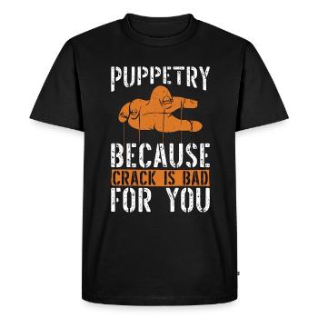 Puppetry Because Crack Is Bad For You Marionettes - Men's Premium Organic T-Shirt - black - Front - Nico (187cm)