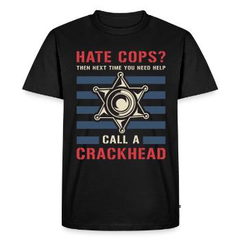 Police Officer Hate Cops Then Next Time Policeman - Men's Premium Organic T-Shirt - black - Front - Nico (187cm)