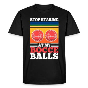 Arrête de regarder mes boules de pétanque - T-shirt Premium bio Homme - noir - Devant - Nico (187cm)
