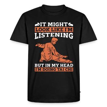 Tai Chi On dirait peut-être que j’écoute mais Taiji - T-shirt Premium bio Homme - noir - Devant - Nico (187cm)