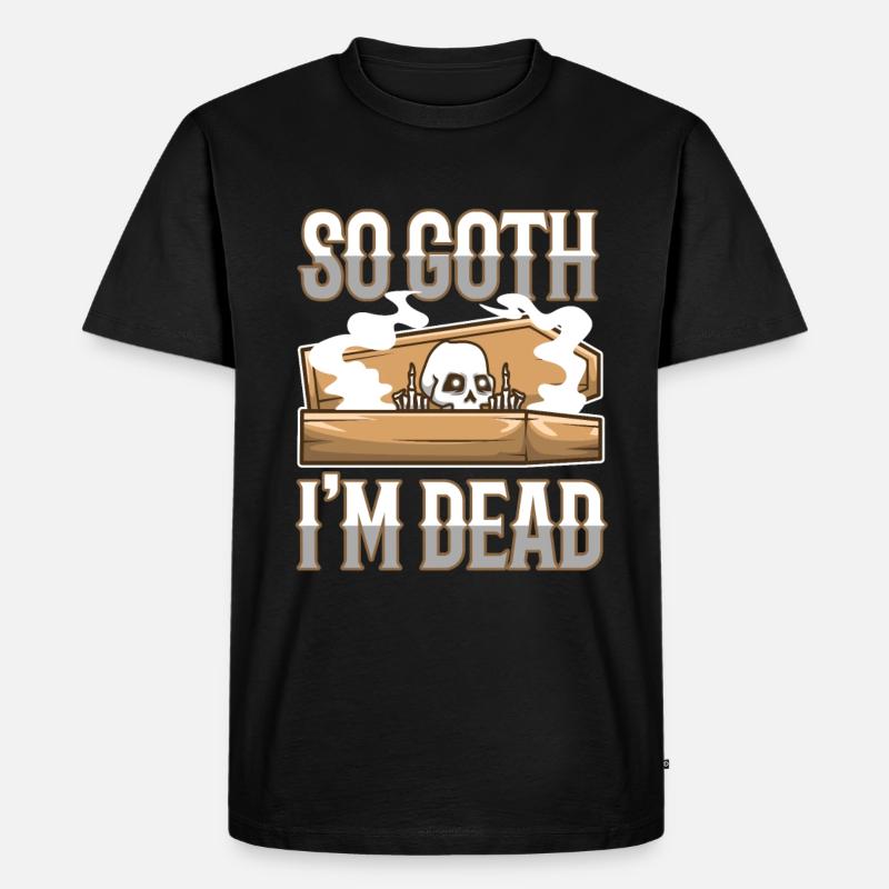 So Goth I'm Dead - Männer Premium Bio T-Shirt - Schwarz