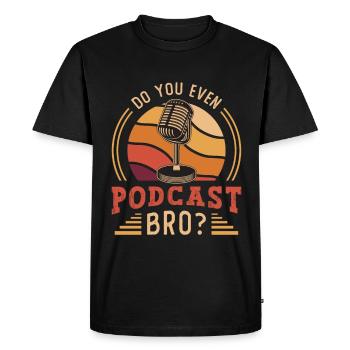 Podcasting Do You Even Podcast Bro Radio Broadcast - T-shirt Premium bio Homme - noir - Devant - Nico (187cm)