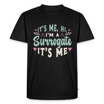 Surrogacy It's Me Hi I'm A Surrogate Pregnancy IVF - Men's Premium Organic T-Shirt - black - Front - Nico (187cm)
