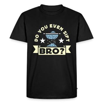 Anthropology Do You Even Sift Bro Archaeologist - Men's Premium Organic T-Shirt - black - Front - Nico (187cm)