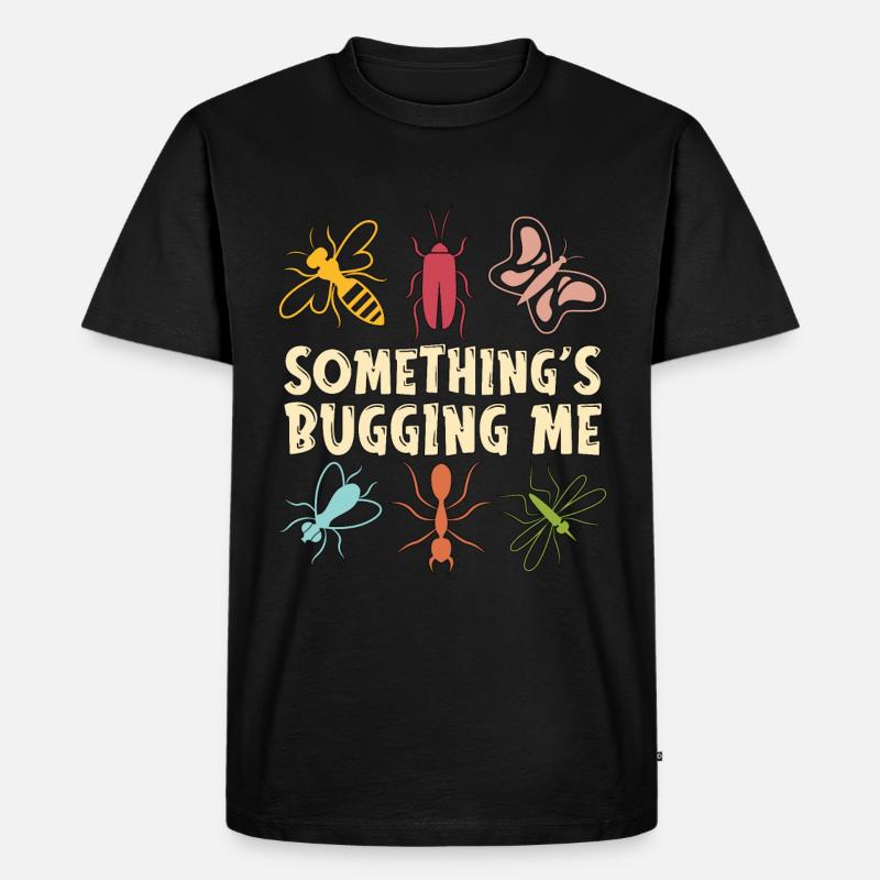 Entomologist Something's Bugging Me Entomological - Männer Premium Bio T-Shirt - Schwarz