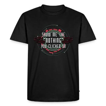 Cybersecurity Show Me The Nothing You Programming - Men's Premium Organic T-Shirt - black - Front - Nico (187cm)