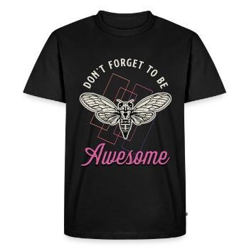 Cicadas Don't Forget To Be Awesome Cicada Insects - Men's Premium Organic T-Shirt - black - Front - Nico (187cm)