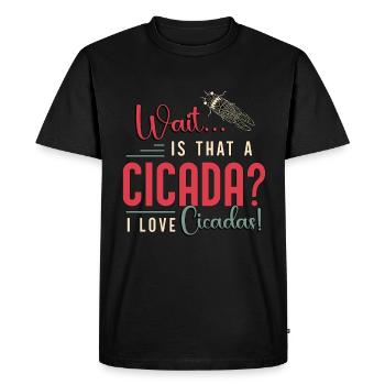 Cicadas Wait Is That A Cicada Entomologist Insects - Men's Premium Organic T-Shirt - black - Front - Nico (187cm)