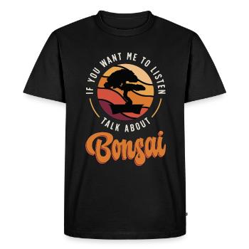Art Bonsaï Si Tu Veux Que J’Écoute Bonsaï Jardin - T-shirt Premium bio Homme - noir - Devant - Nico (187cm)