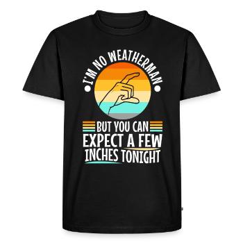 Im no weatherman but you can expect a few inches - Men's Premium Organic T-Shirt - black - Front - Nico (187cm)