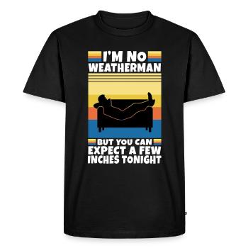 Im no weatherman but you can expect a few inches - Men's Premium Organic T-Shirt - black - Front - Nico (187cm)