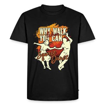 Danse carrée Pourquoi marcher quand vous pouvez Musique country - T-shirt Premium bio Homme - noir - Devant - Nico (187cm)