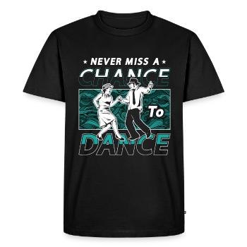 Dance Moves Never Miss A Chance To Dance Dancing - Men's Premium Organic T-Shirt - black - Front - Nico (187cm)