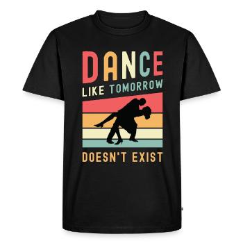 Dance Moves Dance Like Tomorrow Dancefloor Dancing - Men's Premium Organic T-Shirt - black - Front - Nico (187cm)