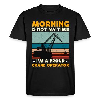 Crane Operator Morning Is Not My Time Tower Crane - Men's Premium Organic T-Shirt - black - Front - Nico (187cm)