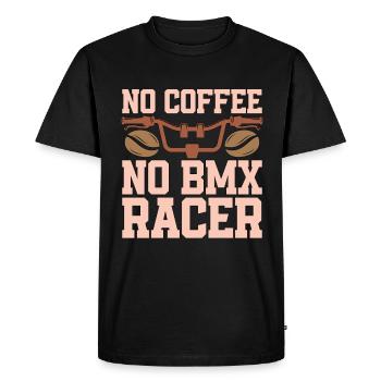 BMX Racer No Coffee No BMX Racing Coffee Lover - Men's Premium Organic T-Shirt - black - Front - Nico (187cm)