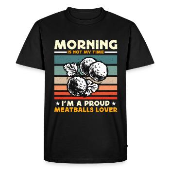 Meatballs Lover Morning Is Not My Time Food Lover - Men's Premium Organic T-Shirt - black - Front - Nico (187cm)