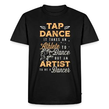 Tap Dance It Takes An Athlete Stomping Tap Dancer - Men's Premium Organic T-Shirt - black - Front - Nico (187cm)