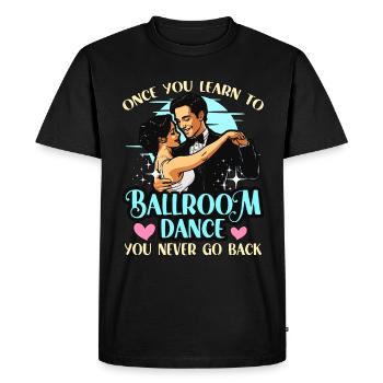La danse de salon une fois que vous avez appris à aimer la danse sportive - T-shirt Premium bio Homme - noir - Devant - Nico (187cm)