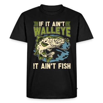 Walleye Fishing If It Ain't Walleye Fishing Lover - Men's Premium Organic T-Shirt - black - Front - Nico (187cm)