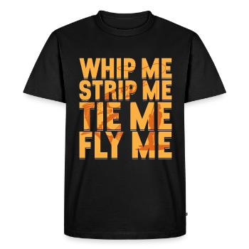 Fly Fishing Whip Me Strip Me Tie Me Fish Hunting - Men's Premium Organic T-Shirt - black - Front - Nico (187cm)