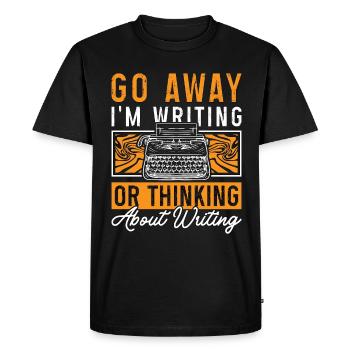 Writing Go Away I'm Writing Or Thinking Novelist - Men's Premium Organic T-Shirt - black - Front - Nico (187cm)