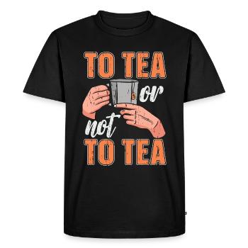 To Tea Or Not To Tea Party Coffee Lover Hot Tea - Men's Premium Organic T-Shirt - black - Front - Nico (187cm)