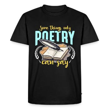 Poetry Lover Some Things Only Poetry Can Bookworm - Men's Premium Organic T-Shirt - black - Front - Nico (187cm)