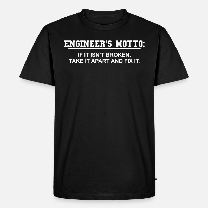 Engineer's Motto - Männer Premium Bio T-Shirt - Schwarz