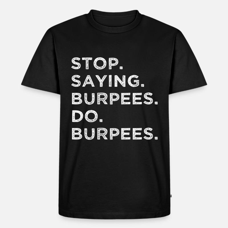 Stop Reden – Mach Burpees! - Männer Premium Bio T-Shirt - Schwarz