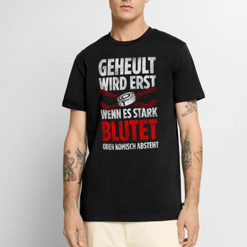 Geheult Wird Erst Wenn Es Stark Blutet Oder Komisc Männer Premium Bio T-Shirt