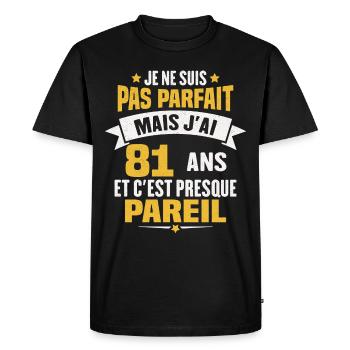 Humour cadeau Pas parfaite mais j'ai 81 ANS - T-shirt Premium bio Homme - noir - Devant - Nico (187cm)