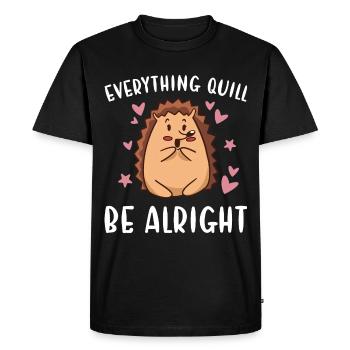 Hedgie Everything Quill Be Okay Hedgehog - Men's Premium Organic T-Shirt - black - Front - Nico (187cm)