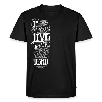 If you don't live, you're already dead - white - Men's Premium Organic T-Shirt - black - Front - Nico (187cm)
