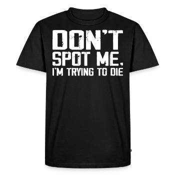 Dont Spot Me Im Trying to Die Gym Skull Pump Cover - T-shirt Premium bio Homme - noir - Devant - Nico (187cm)