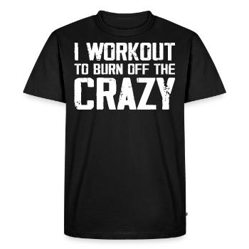 I Workout To Burn Off The Crazy Funny Workout - T-shirt Premium bio Homme - noir - Devant - Nico (187cm)