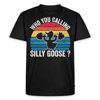 Who You Calling Silly Goose | Funny Gym Meme - Men's Premium Organic T-Shirt - black - Front - Nico (187cm)