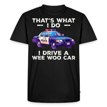 That's what i do i drive a wee woo car - T-shirt Premium bio Homme - noir - Devant - Nico (187cm)
