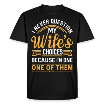 Husband Quote "I Never Question My Wife's Choices" - Men's Premium Organic T-Shirt - black - Front - Nico (187cm)
